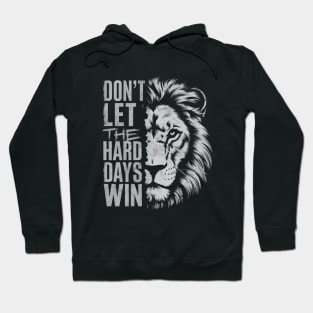 Don't Let the Hard Days Win Hoodie